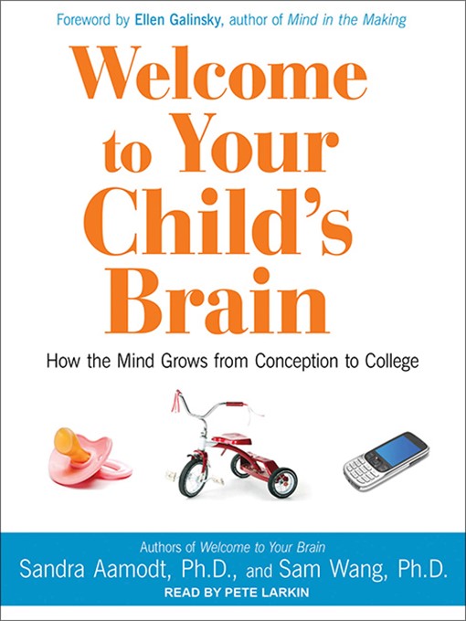 Title details for Welcome to Your Child's Brain by Sandra Aamodt, Ph.D. - Available
